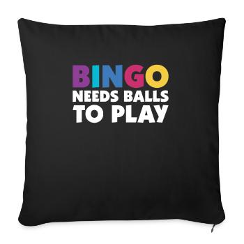 Bingo Needs Balls To Play Bingo Shirt Gift - Sofa pillowcase 17,3'' x 17,3'' (45 x 45 cm) - black - Front