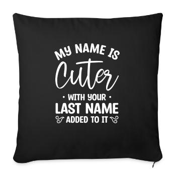 Mon nom est plus mignon avec votre nom de famille ajouté - Housse de coussin décorative 45 x 45 cm - noir - Devant