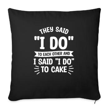 They Said I Do To Each Other And I Said I Do To - Sofakissenbezug 45 x 45 cm - Schwarz - Vorne