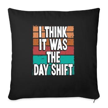 Night Shift Worker Blame Day Shift Funny Factory - Sofakissenbezug 45 x 45 cm - Schwarz - Vorne