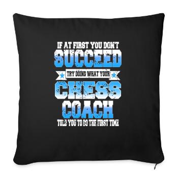 Try Doing What Your Chess Coach Told You To Do - Sofakissenbezug 45 x 45 cm - Schwarz - Vorne