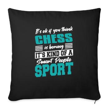 It's OK If You Think Chess Is Boring Funny Tee - Sofakissenbezug 45 x 45 cm - Schwarz - Vorne