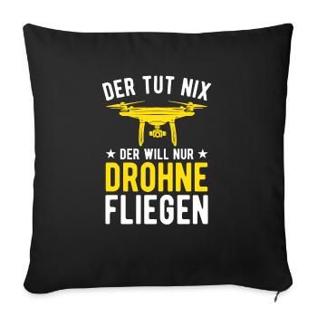 Der Tut Nix Der Will Nur Drohne Fliegen Drohnen - Sofakissenbezug 45 x 45 cm - Schwarz - Vorne