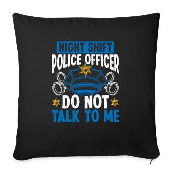 Night Shift Police Officer Do not talk Policeman - Sofakissenbezug 45 x 45 cm - Schwarz - Vorne