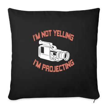 I'm Not Yelling I'm Projecting Funny Theater - Sofa pillowcase 17,3'' x 17,3'' (45 x 45 cm) - black - Front