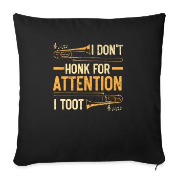 I Don't Honk For Attention I Toot Posaunist - Sofakissenbezug 45 x 45 cm - Schwarz - Vorne