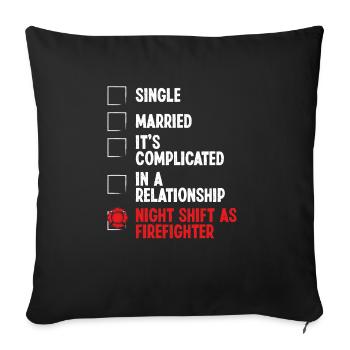 Night Shift Fireman RelationshipStatus Firefighter - Sofakissenbezug 45 x 45 cm - Schwarz - Vorne