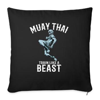 Trainieren wie eine Bestie - Muay Thai und Thai - Sofakissenbezug 45 x 45 cm - Schwarz - Vorne