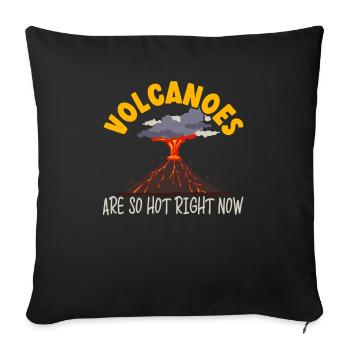 Volcanoes Are So Hot Right Now Geology Volcano - Sofa pillowcase 17,3'' x 17,3'' (45 x 45 cm) - black - Front