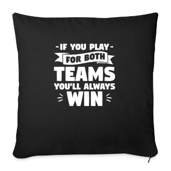 If You Play For Both Teams You'll Always Win LGBT - Sofa pillowcase 17,3'' x 17,3'' (45 x 45 cm) - black - Front