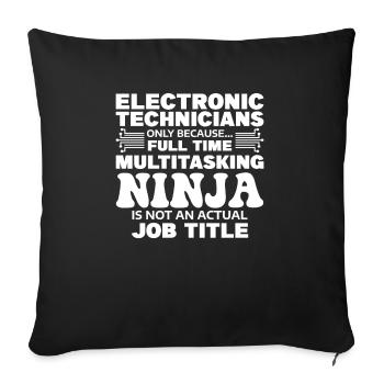 Electronic Technicians Only Because Full Time - Sofakissenbezug 45 x 45 cm - Schwarz - Vorne