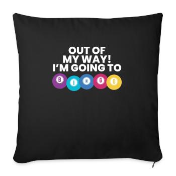 Out Of My Way! In the Going To Bingo Shirt Gift - Sofa pillowcase 17,3'' x 17,3'' (45 x 45 cm) - black - Front