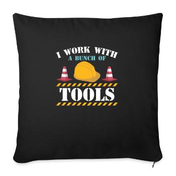 I Work With A Bunch Of Tools Shirt Gift - Sofa pillowcase 17,3'' x 17,3'' (45 x 45 cm) - black - Front
