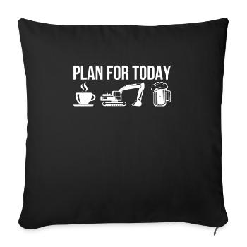 Plan For Today Kaffee Bagger Fahren Bier - Sofakissenbezug 45 x 45 cm - Schwarz - Vorne