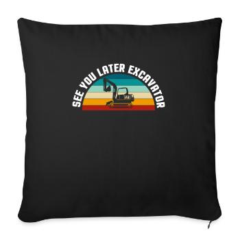 A plus tard Excavator Shirt Cadeau - Housse de coussin décorative 45 x 45 cm - noir - Devant