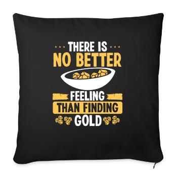 Gold Panner No better feeling than finding Gold - Sofakissenbezug 45 x 45 cm - Schwarz - Vorne