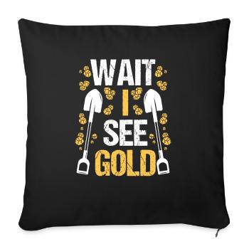 Gold Panner Wait I see Prospector Miner Digging - Sofakissenbezug 45 x 45 cm - Schwarz - Vorne