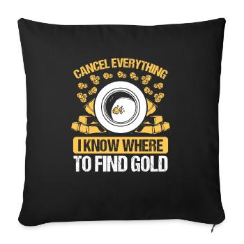 Panner I know where to find Gold Prospector Miner - Sofa pillowcase 17,3'' x 17,3'' (45 x 45 cm) - black - Front