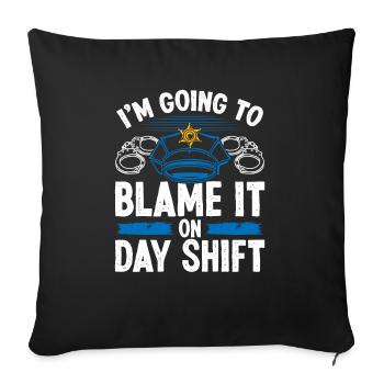 Night Shift Policeman Blame Day Police Officer - Sofakissenbezug 45 x 45 cm - Schwarz - Vorne