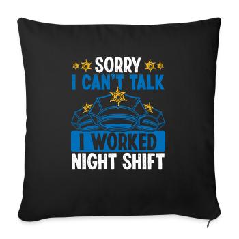 Night Shift Policeman I cant talk Police OfficerNi - Sofakissenbezug 45 x 45 cm - Schwarz - Vorne