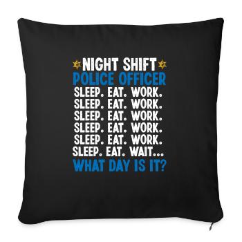 Night Shift Policeman What Day Police Officer - Sofakissenbezug 45 x 45 cm - Schwarz - Vorne