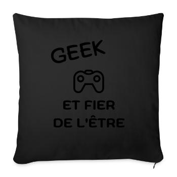 GEEK ET FIER DE L'ÊTRE -idée cadeau pour gameur - Housse de coussin décorative 45 x 45 cm - noir - Devant