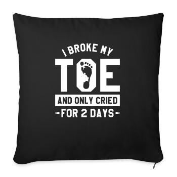 Je me suis cassé l’orteil et n’ai pleuré que pendant 2 jours de récupération - Housse de coussin décorative 45 x 45 cm - noir - Devant