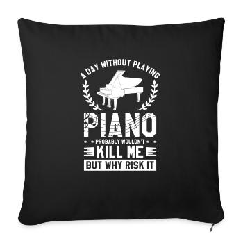 Une journée sans jouer du piano ne tuerait probablement pas - Housse de coussin décorative 45 x 45 cm - noir - Devant