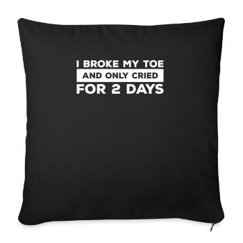 Je me suis cassé l’orteil et n’ai pleuré que pendant 2 jours de récupération - Housse de coussin décorative 45 x 45 cm - noir - Devant