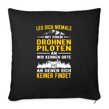 Leg dich niemals mit einem Drohnenpiloten an - Sofakissenbezug 45 x 45 cm - Schwarz - Vorne