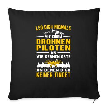Leg dich niemals mit einem Drohnenpiloten an - Sofakissenbezug 45 x 45 cm - Schwarz - Vorne