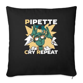 Pipette Cry Repeat Science Microbiology Scientist - Sofa pillowcase 17,3'' x 17,3'' (45 x 45 cm) - black - Front