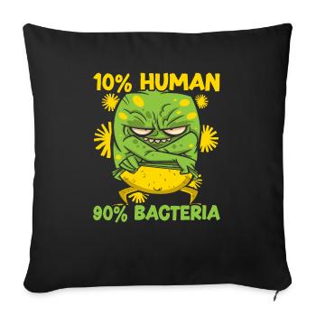 10% Human 90% Bacteria Science Microbiology - Sofa pillowcase 17,3'' x 17,3'' (45 x 45 cm) - black - Front