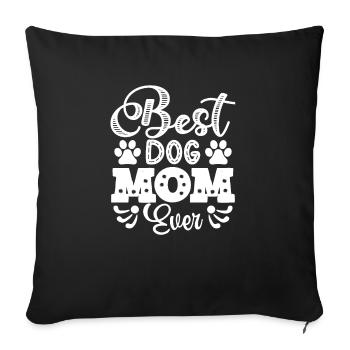 Best dog mom ever - Sofa pillowcase 17,3'' x 17,3'' (45 x 45 cm) - black - Front