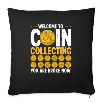 Coin Collecting Broke Now Numismatist Humor - Sofakissenbezug 45 x 45 cm - Schwarz - Vorne