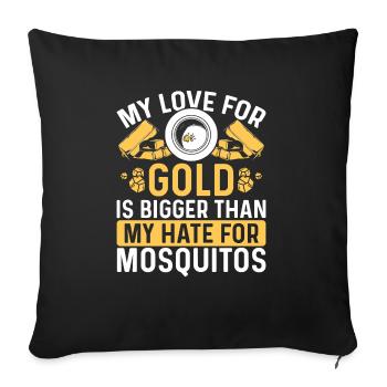 Gold Panner Hate for Mosquitos Prospector Miner - Sofakissenbezug 45 x 45 cm - Schwarz - Vorne