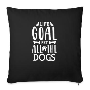 Life goal pet for all dogs - Sofa pillowcase 17,3'' x 17,3'' (45 x 45 cm) - black - Front