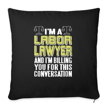 I'm A LABOR Lawyer Awesome Funny T-Shirt Present - Sofa pillowcase 17,3'' x 17,3'' (45 x 45 cm) - black - Front