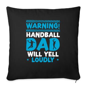 Handball-Papa wird laut Sport Fathers Day schreien - Sofakissenbezug 45 x 45 cm - Schwarz - Vorne