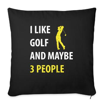 I Like Golf And Maybe 3 People - Sofa pillowcase 17,3'' x 17,3'' (45 x 45 cm) - black - Front