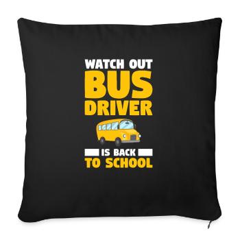 Watch Out Bus Driver Is Back To School - Sofa pillowcase 17,3'' x 17,3'' (45 x 45 cm) - black - Front