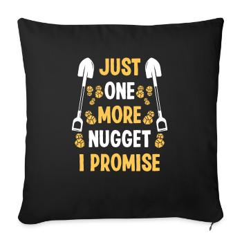 Gold Just one more Nugget I promise Miner Panner - Sofa pillowcase 17,3'' x 17,3'' (45 x 45 cm) - black - Front