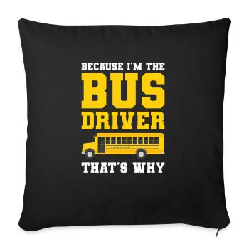 Because I'm The Bus Driver That's Why Back To - Sofa pillowcase 17,3'' x 17,3'' (45 x 45 cm) - black - Front