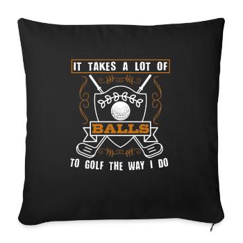 Es Braucht Eine Menge Bälle, Um Golf So Wie - Sofakissenbezug 45 x 45 cm - Schwarz - Vorne