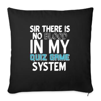 Sir There Is No BLOOD In My Quiz Game System - Sofa pillowcase 17,3'' x 17,3'' (45 x 45 cm) - black - Front