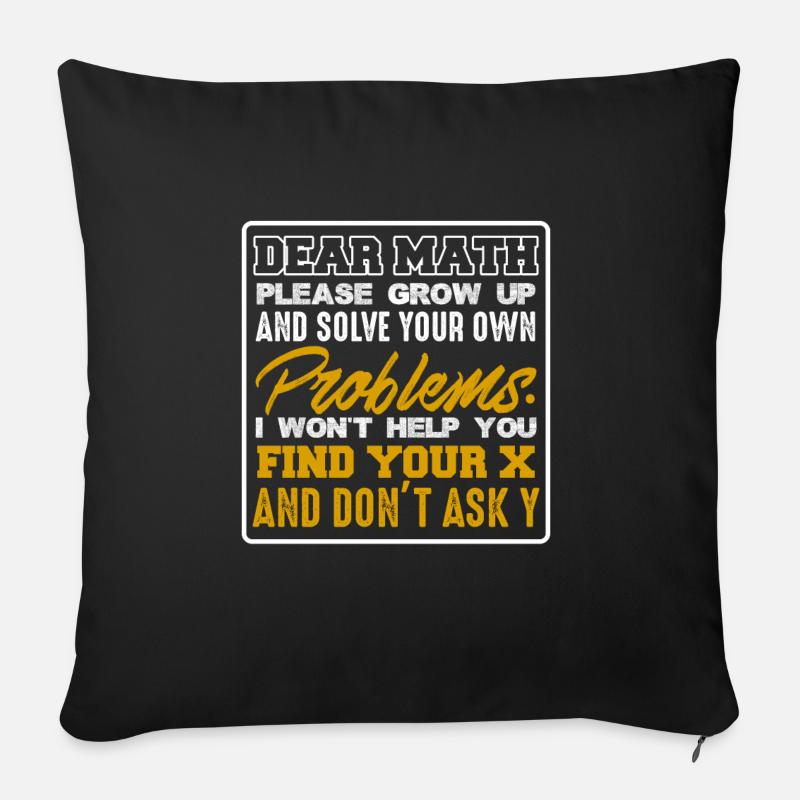 Dear Math Please Grow Up & Solve Your Problems - Sofakissenbezug 45 x 45 cm - Schwarz