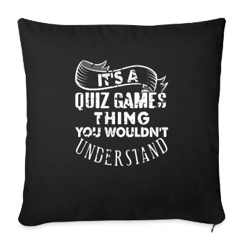 It's A Quiz Games Thing You Wouldn't Understand - Sofa pillowcase 17,3'' x 17,3'' (45 x 45 cm) - black - Front