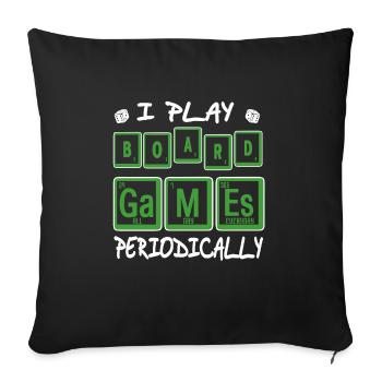 I Play Board Games Periodically Epic Designs - Sofa pillowcase 17,3'' x 17,3'' (45 x 45 cm) - black - Front