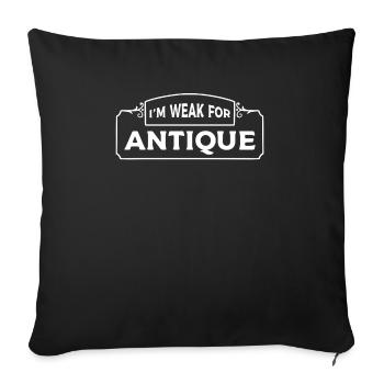 I'm Weak For Antique Antiquing Antique Collector - Sofa pillowcase 17,3'' x 17,3'' (45 x 45 cm) - black - Front