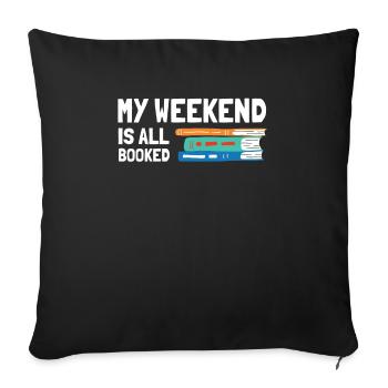 My Weekend Is All Booked Bookworm - Sofa pillowcase 17,3'' x 17,3'' (45 x 45 cm) - black - Front